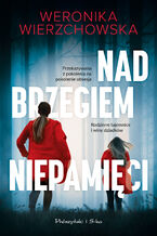 Okładka - Nad brzegiem niepamięci - Weronika Wierzchowska