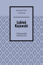 Okładka - Lubień Kujawski - Bartłomiej Grabowski