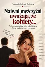 Okładka - Naiwni mężczyźni uważają, że kobiety - Anastasiia Kolendo-Smirnova