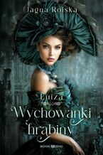 Okładka - Wychowanki hrabiny. Luiza - Jagna Rolska