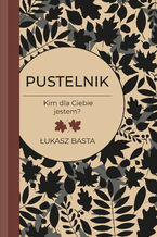 Okładka - Pustelnik. Kim dla Ciebie jestem? - Łukasz Basta