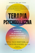 Okładka - Terapia psychodeliczna. Rewolucyjne podejście do przywracania zdrowia psychicznego i odzyskiwania życia - Will Van Derveer, Kaith Kurlander