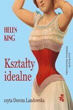 Okładka - Kształty idealne. Historia kobiecego ciała - Helen King