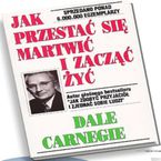 Jak przestać się martwić i zacząć żyć