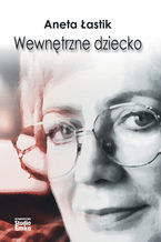 Okładka - Wewnętrzne dziecko - Aneta Łastik