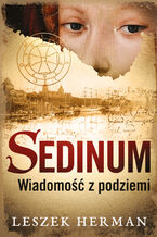 Okładka - Sedinum. Wiadomość z podziemi - Leszek Herman