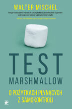 Okładka - Test Marshmallow. O pożytkach płynących z samokontroli - Walter Mischel