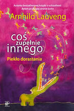 Okładka - Coś zupełnie innego. Piekło dorastania - Arnhild Lauveng