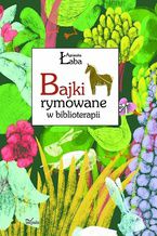 Okładka - Bajki rymowane w biblioterapii - Łaba Agnieszka