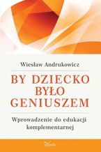 Okładka - By dziecko było geniuszem - Andrukowicz Wiesław