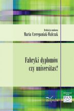Okładka - Fabryka dyplomów czy universitas? - Czerepaniak-Walczak Maria