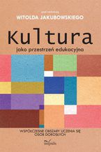 Okładka - Kultura jako przestrzeń edukacyjna - Jakubowski Witold