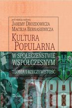 Okładka - Kultura popularna w społeczeństwie współczesnym - Maciej Bernasiewicz, Drozdowicz Jarema