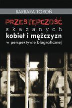 Okładka - Przestępczość skaazanych kobiet - Toroń Barbara