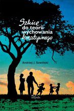 Okładka - Szkice do teorii wychowania kreatywnego - Sowiński J. Andrzej
