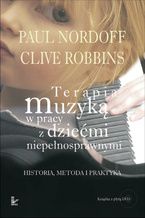 Okładka - terapia muzyka w pracy z dziećmi niepełnosprawnymi - Nordoff Paul, Robbins Clive
