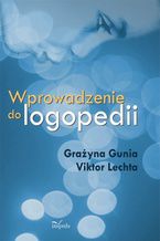 Okładka - Wprowadzenie do logopedii - Gunia Grażyna, Lechta Victor