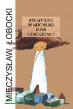 Okładka - Wprowadzenie do metodologii badań pedagogicznych - Łobocki Mieczysław