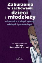 Okładka - Zaburzenia w zachowaniu dzieci i młodzieży - Borecka-Biernat Danuta