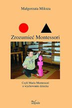 Okładka - Zrozumieć Montessori - Miksza Małgorzata