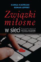 Okładka - Związki miłosne w sieci - Leppert Roman, Kacprzak Kamila