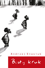 Okładka - Biały kruk - Andrzej Stasiuk
