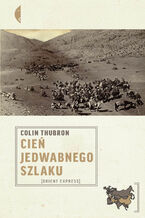 Okładka - Cień Jedwabnego szlaku - Colin Thubron