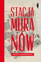 Okładka - Stacja Muranów - Beata Chomątowska