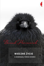 Okładka - Wieczne życie. O zwierzęcej formie śmierci - Bernd Heinrich