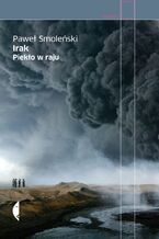 Okładka - Irak. Piekło w raju - Paweł Smoleński