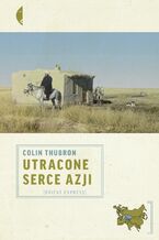 Okładka - Utracone serce Azji - Colin Thubron
