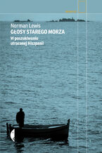 Okładka - Głosy starego morza. W poszukiwaniu utraconej Hiszpanii - Norman Lewis