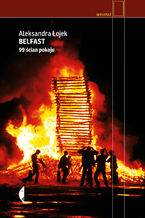 Okładka - Belfast. 99 ścian pokoju - Aleksandra Łojek