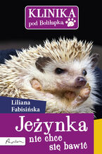 Okładka - Jeżynka nie chce się bawić - Liliana Fabisińska
