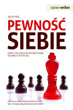 Okładka - Samo Sedno - Pewność siebie. Kompletna strategia wykorzystania własnego potencjału - Artur Król