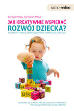 Okładka - Samo Sedno - Jak kreatywnie wspierać rozwój dziecka? - Natalia Minge, Krzysztof Minge