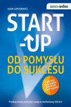 Okładka - Samo Sedno - Start-up. Od pomysłu do sukcesu - Adam Łopusiewicz