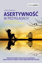 Okładka - Samo Sedno - Asertywność w przykładach. Jak zachować się w typowych sytuacjach - Dorota Gromnicka