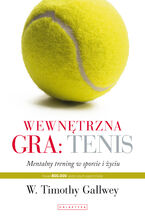 Okładka - Wewnętrzna gra: tenis. Trening mentalny w sporcie i w życiu - W. Thimothy Gallwey