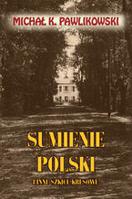 Okładka - Sumienie Polski i inne szkice kresowe - Michał K. Pawlikowski