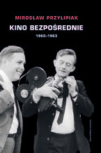 Okładka - Kino bezpośrednie. Tom I - Miroslaw Przylipiak