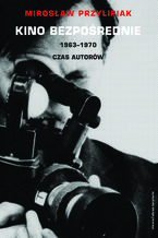 Okładka - Kino bezpośrednie. Tom II. 1963-1970 - Miroslaw Przylipiak