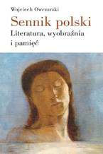Sennik polski. Literatura, wyobraźnia i pamięć