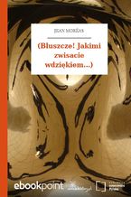 Okładka - (Bluszcze! Jakimi zwisacie wdziękiem...) - Jean Moréas