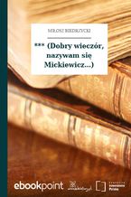 Okładka - *** (Dobry wieczór, nazywam się Mickiewicz...) - Miłosz Biedrzycki