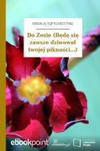 Okładka - Do Zosie (Będę się zawsze dziwował twojej pikności...) - Mikołaj Sęp Szarzyński