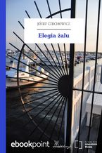 Okładka - Elegia żalu - Józef Czechowicz