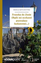 Okładka - Fraszka do Zosie (Bądź mi oczkami pozwalasz łaskawemi...) - Mikołaj Sęp Szarzyński