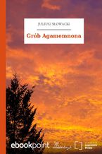 Okładka - Grób Agamemnona - Juliusz Słowacki