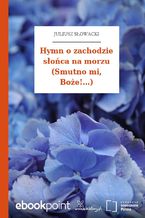Okładka - Hymn o zachodzie słońca na morzu (Smutno mi, Boże!...) - Juliusz Słowacki